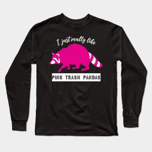 I just really like pink trash pandas raccoons Long Sleeve T-Shirt